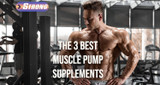 ​The 3 Best Muscle Pump Supplements