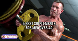 ​5 Best Supplements for Men Over 40: Enhance Your Health and Wellness Today
