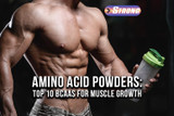 Amino Acid Powders: Top 10 BCAAs for Muscle Growth