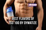 Dymatize ISO 100: Best Flavors Ranked and Reviewed